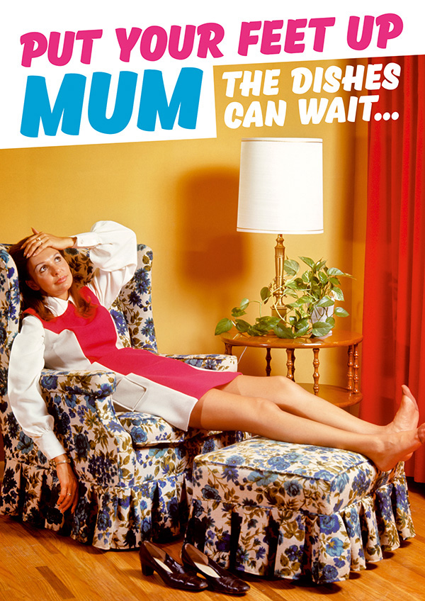 Mothers Day Card: Put Your Feet Up Mum