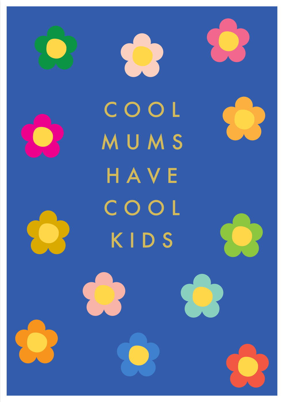 Mothers Day Card: Cool Mums Have Cool Kids