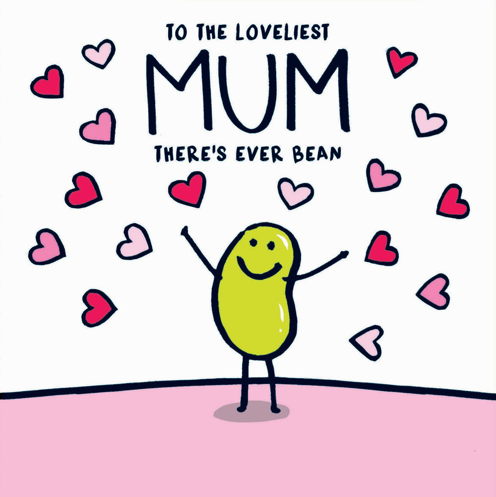 Mothers Day Card: Loveliest Theres Ever Bean
