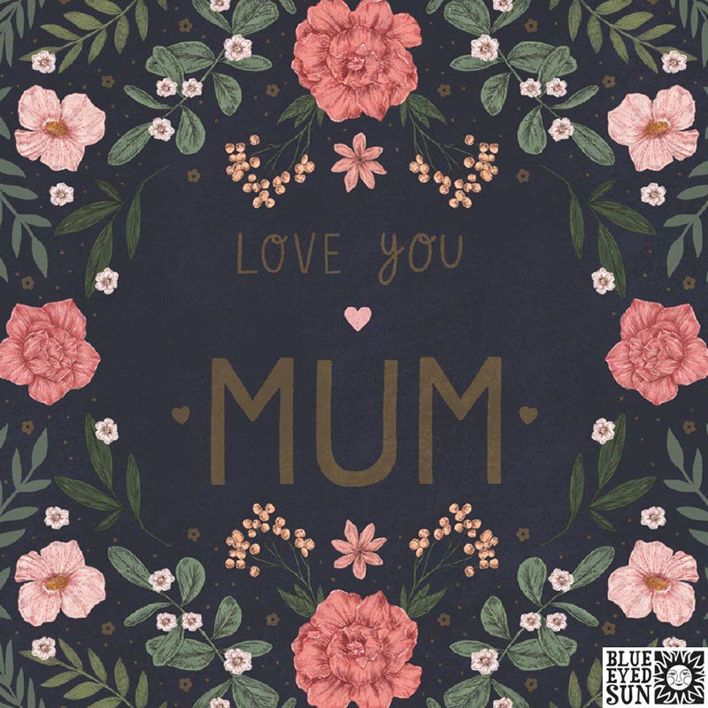 Mothers Day Card: Love You Mum Dark Floral