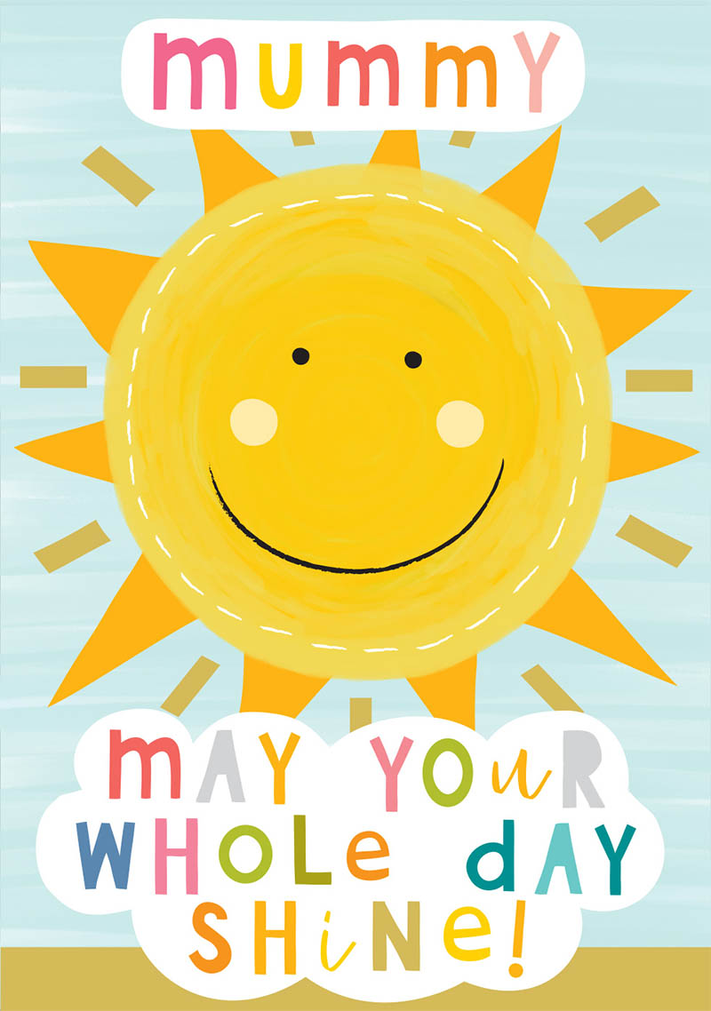 Mothers Day Card: Mummy Whole Day Shine