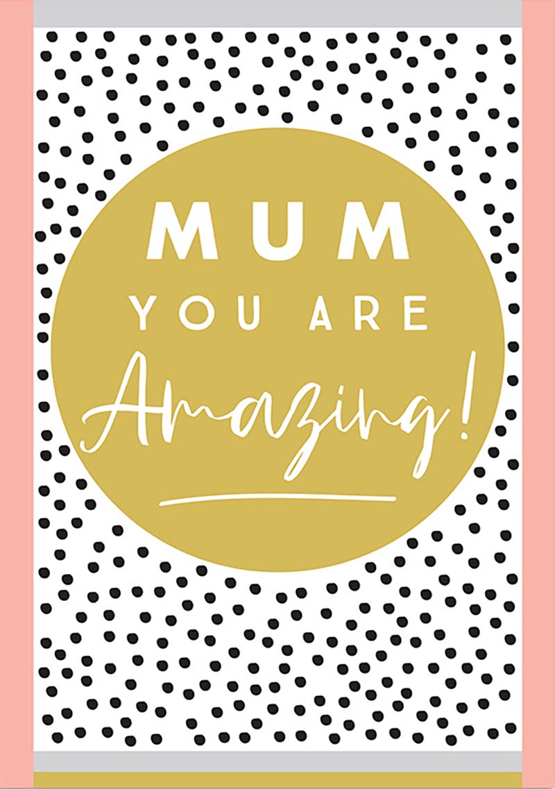 Mothers Day Card: Mum You Are Amazing