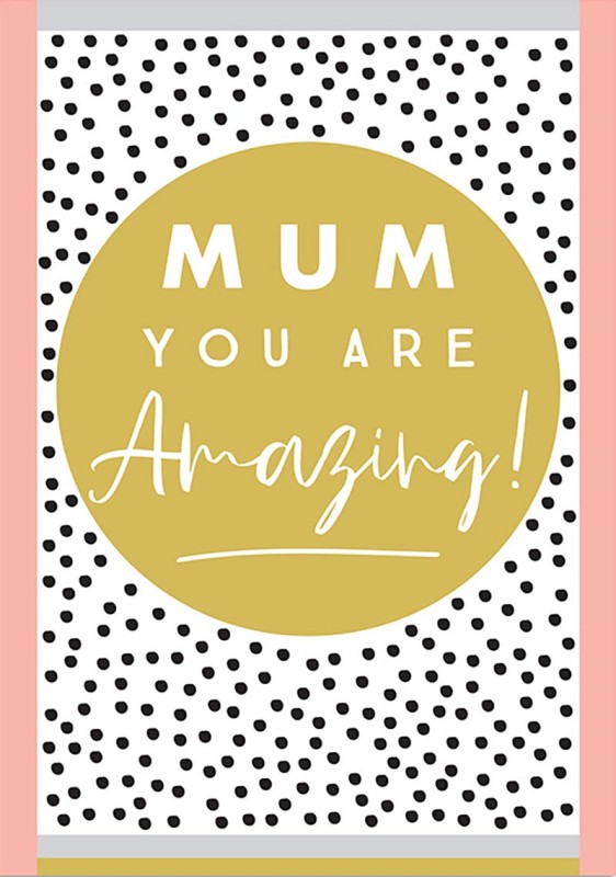 Mothers Day Card: Mum You Are Amazing