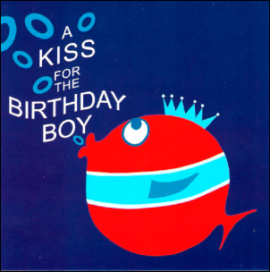 Kissyfish:Birthday Boy Kisses