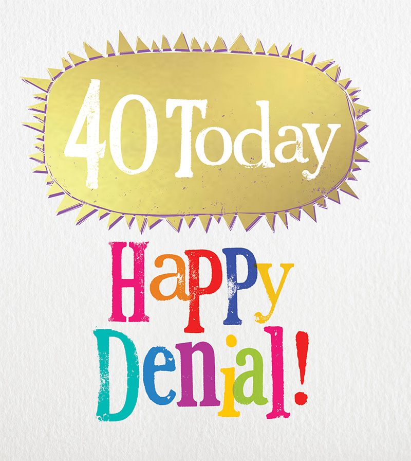 Brightside: Age 40 Denial