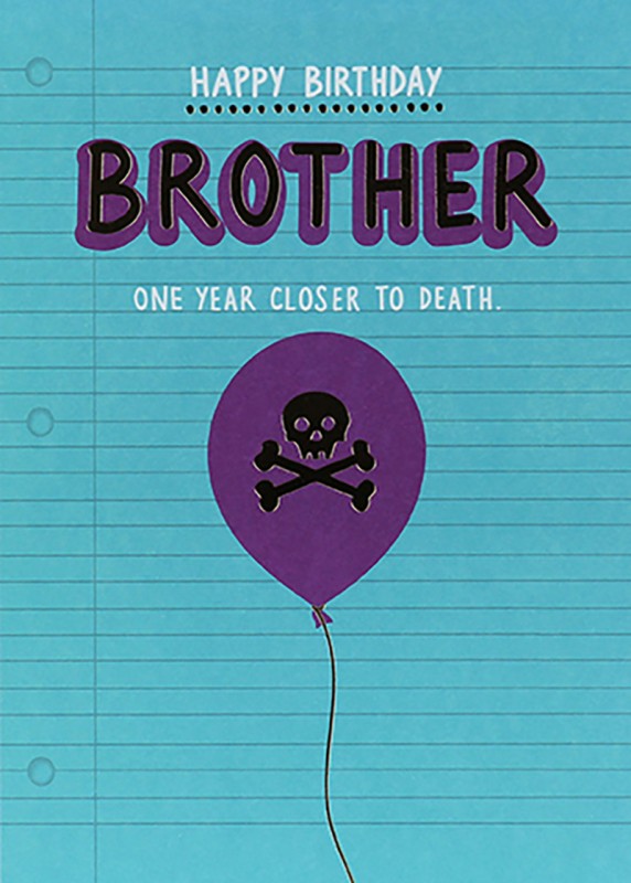 Just Saying: Birthday Brother Yr Closer
